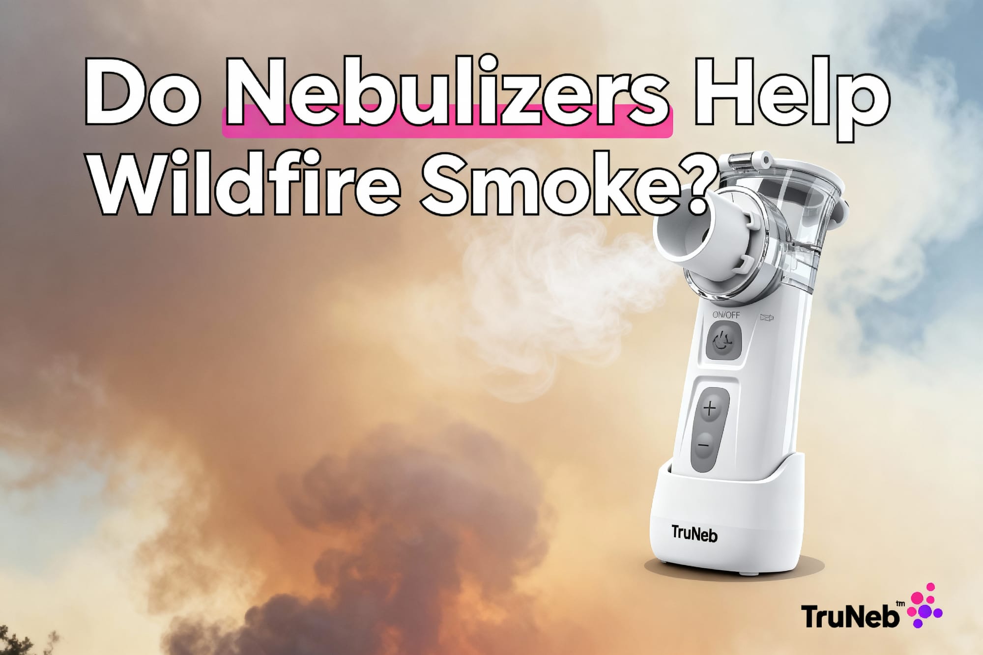 Do Nebulizers Help with Wildfire Smoke?